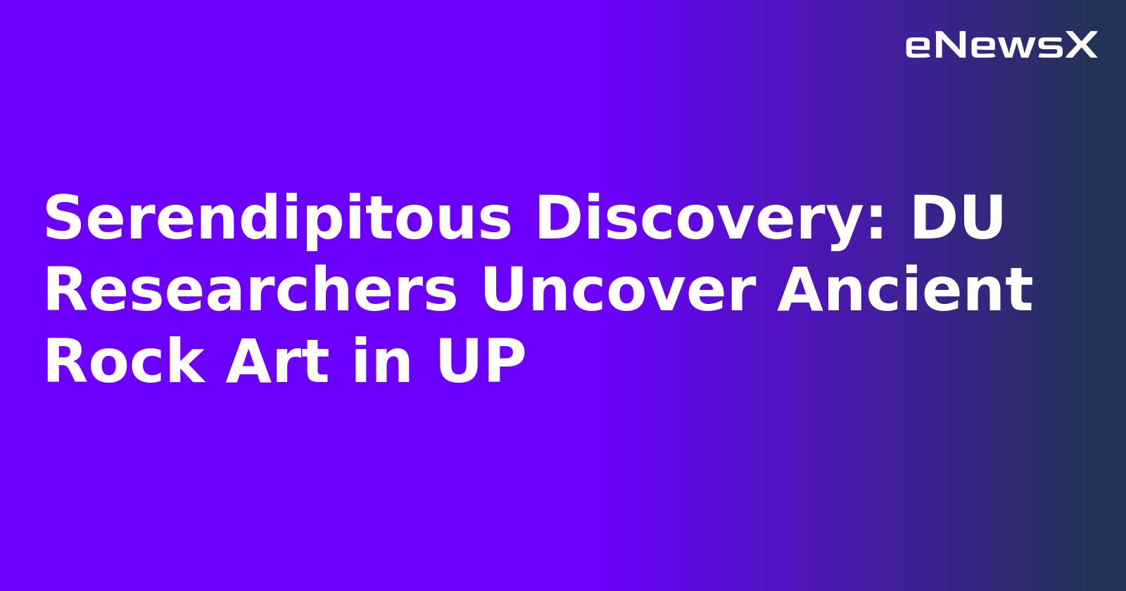 Serendipitous Discovery: DU Researchers Uncover Ancient Rock Art in UP.webp