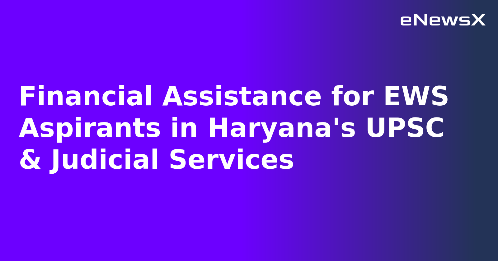 Financial Assistance for EWS Aspirants in Haryana's UPSC & Judicial Services.webp