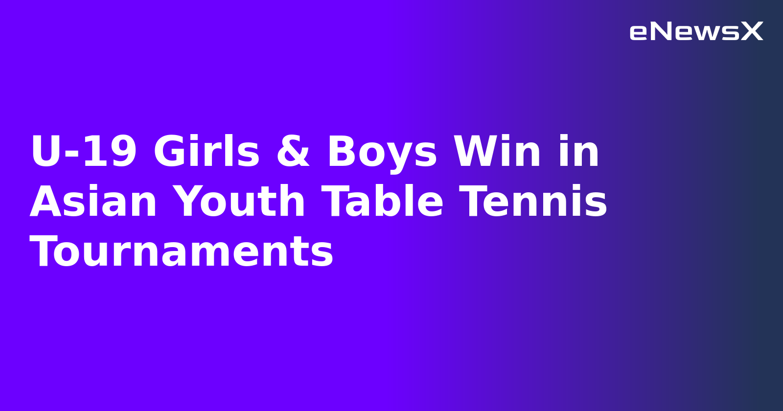 U-19 Girls & Boys Win in Asian Youth Table Tennis Tournaments.webp