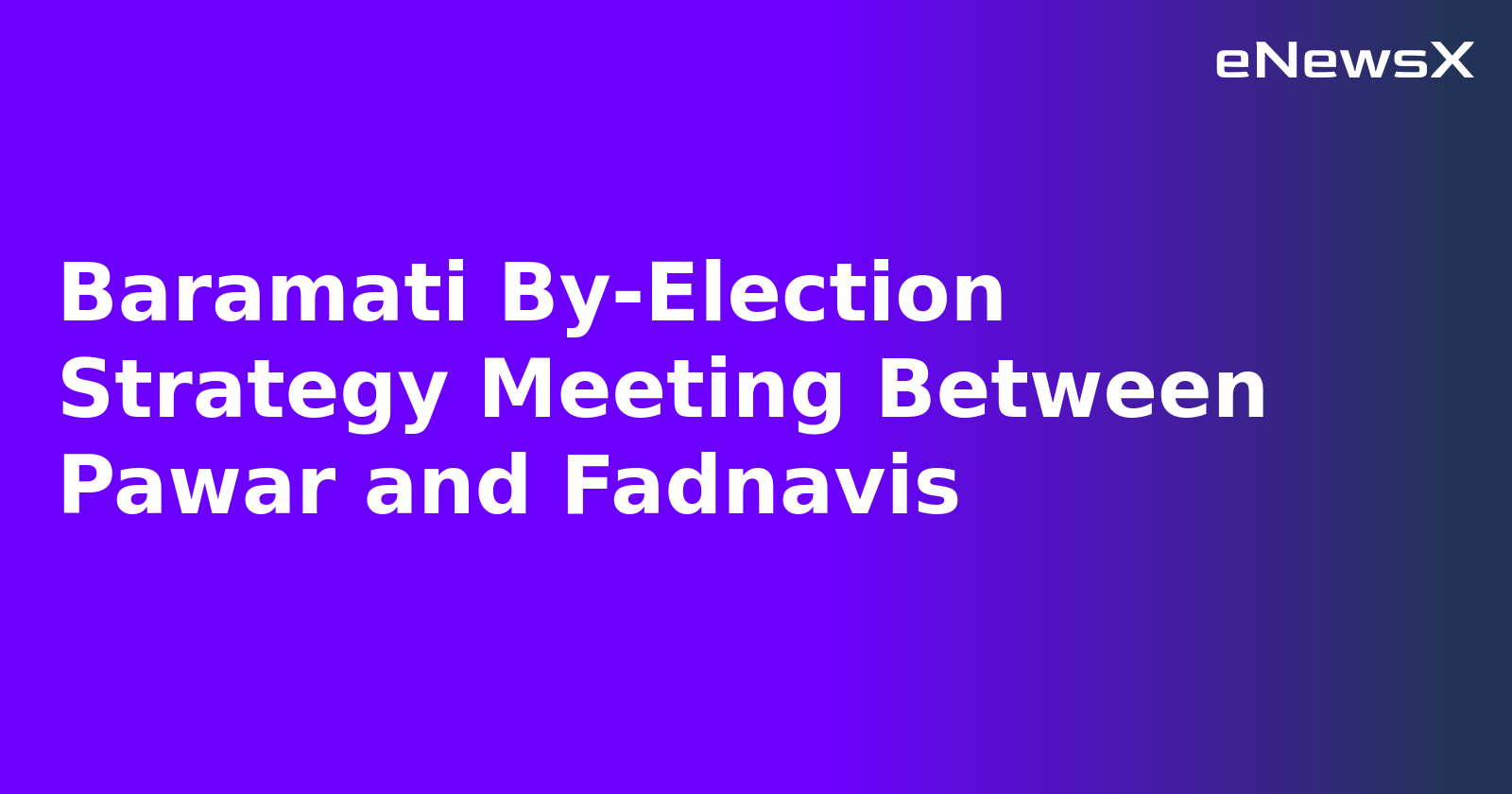 Baramati By-Election Strategy Meeting Between Pawar and Fadnavis.webp