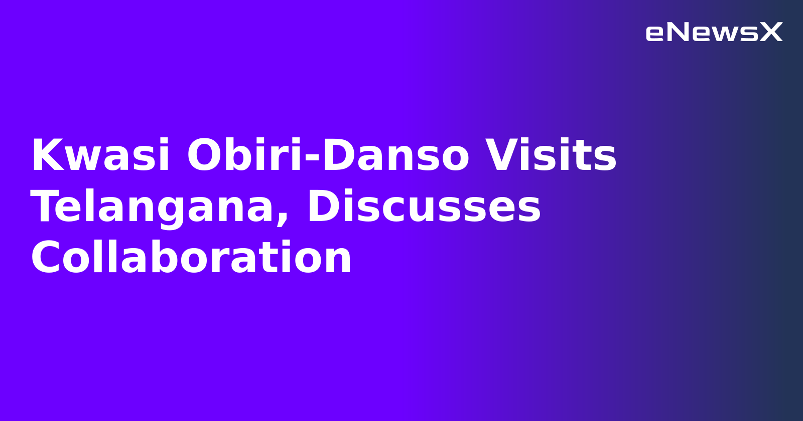 Kwasi Obiri-Danso Visits Telangana, Discusses Collaboration.webp