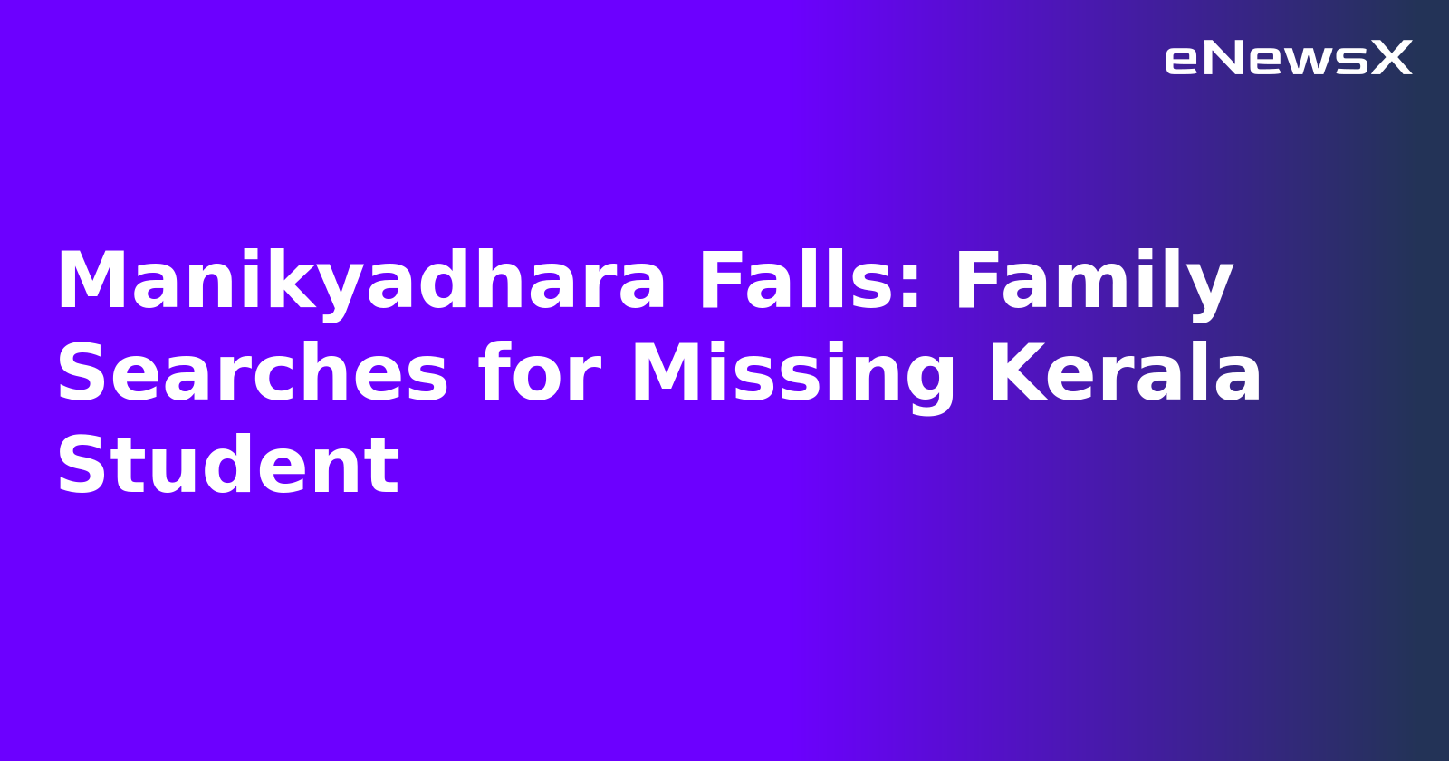 Manikyadhara Falls: Family Searches for Missing Kerala Student.webp