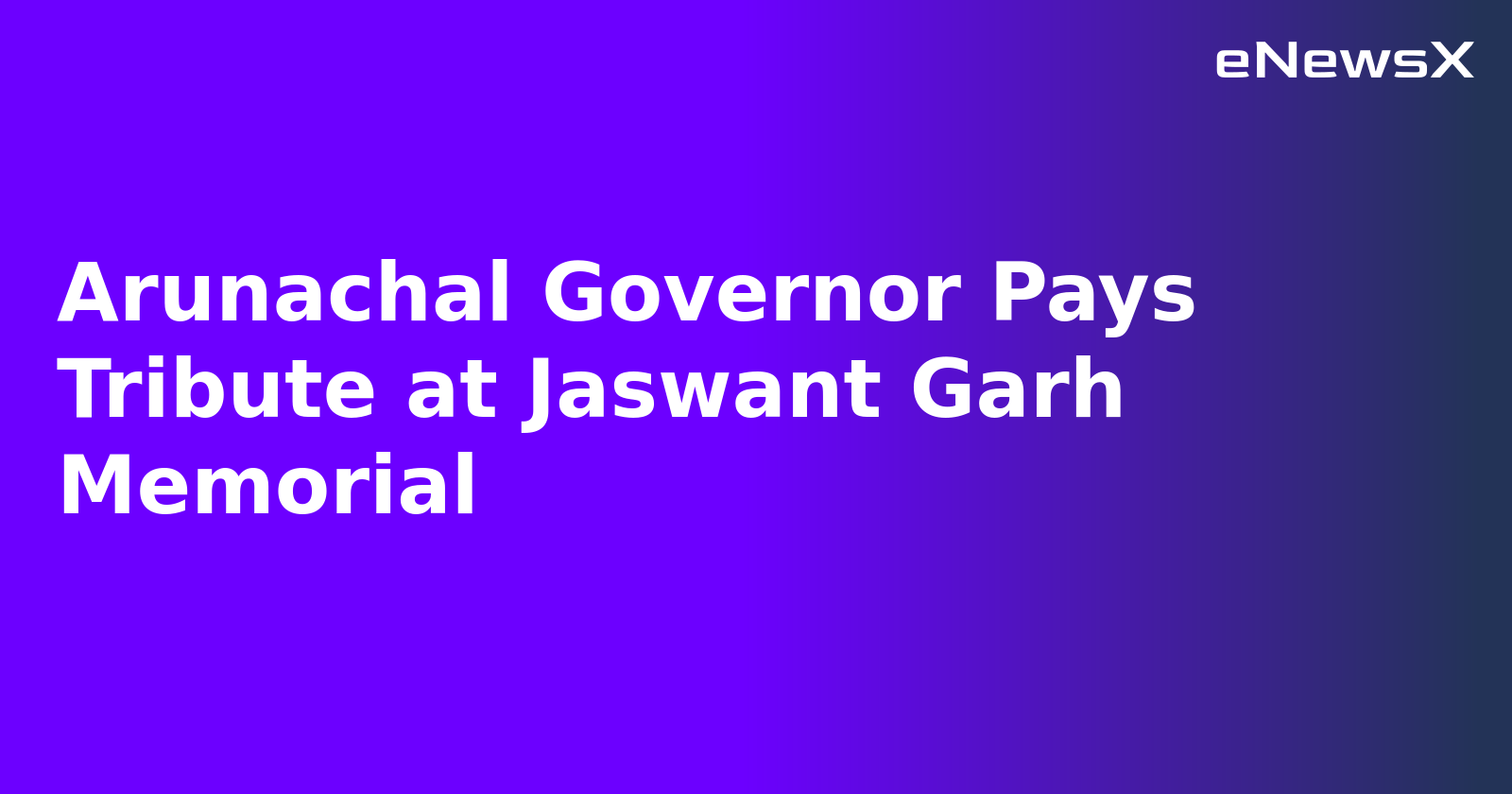 Arunachal Governor Pays Tribute at Jaswant Garh Memorial.webp