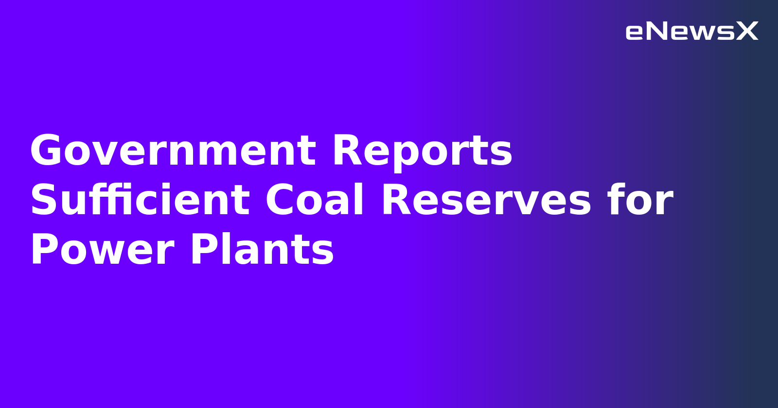 Government Reports Sufficient Coal Reserves for Power Plants.webp