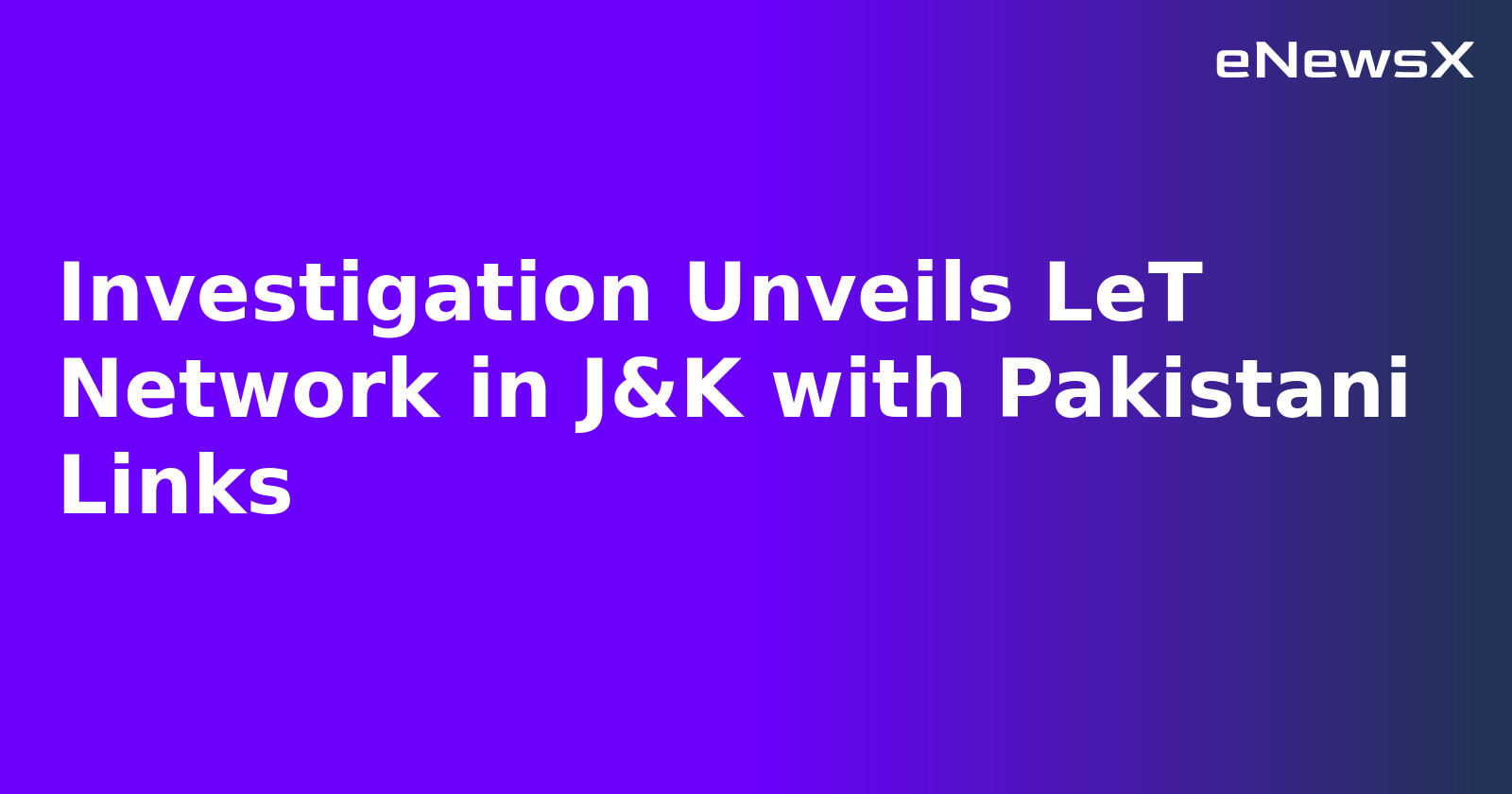 Investigation Unveils LeT Network in J&K with Pakistani Links.webp