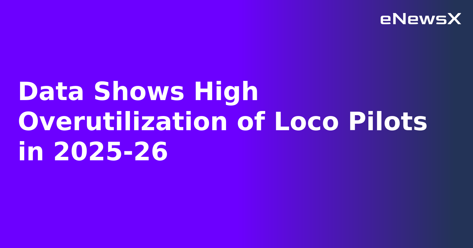 Data Shows High Overutilization of Loco Pilots in 2025-26.webp