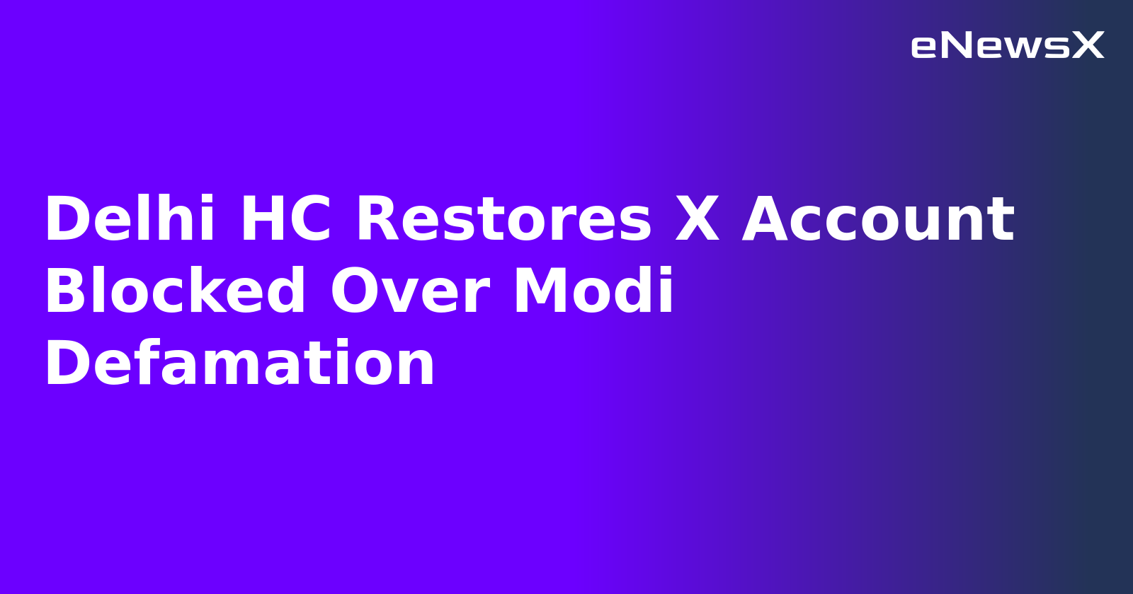 Delhi HC Restores X Account Blocked Over Modi Defamation.webp Delhi HC Restores X Account Blocked Over Modi Defamation.webp