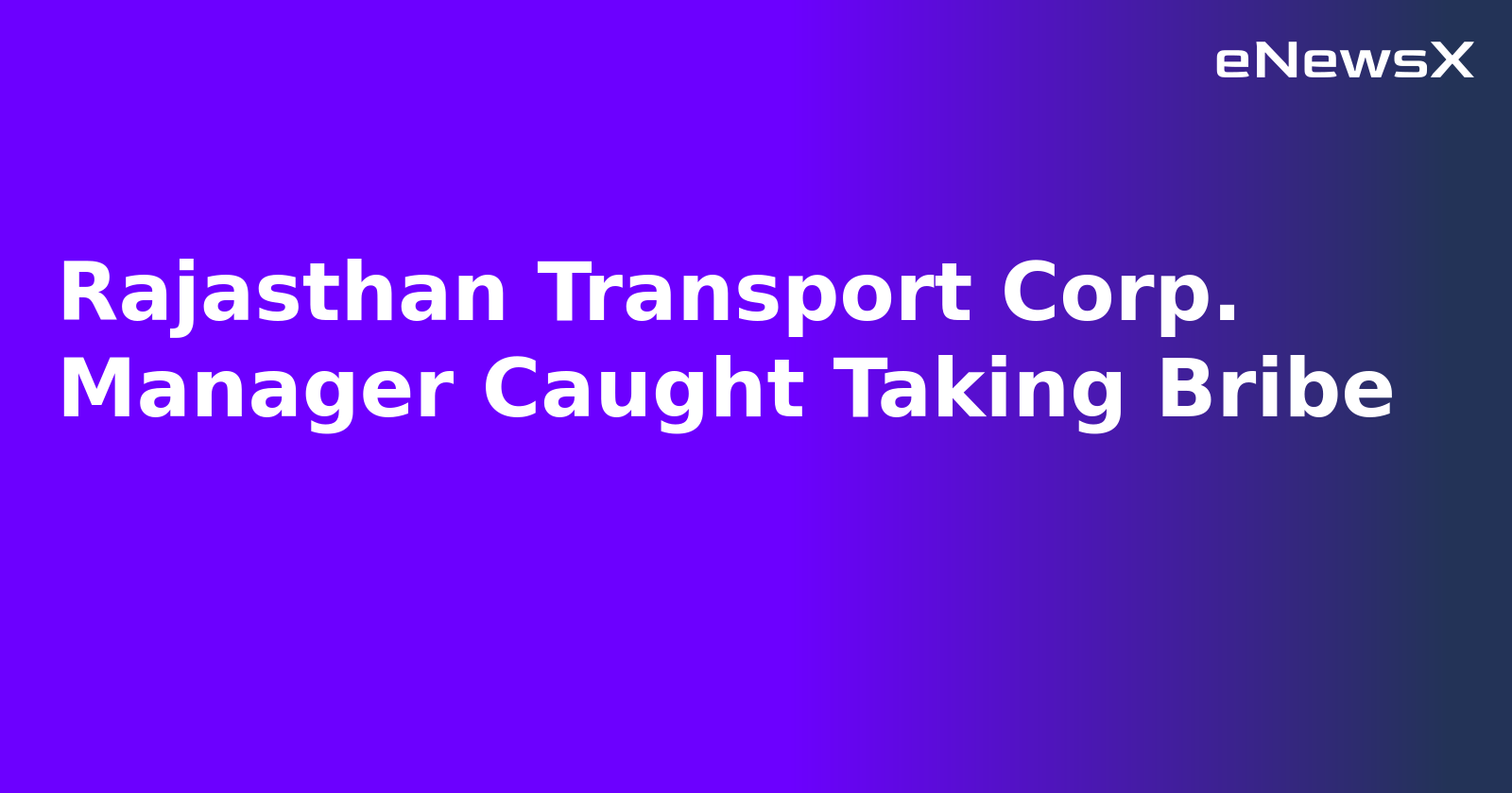 Rajasthan Transport Corp. Manager Caught Taking Bribe.webp