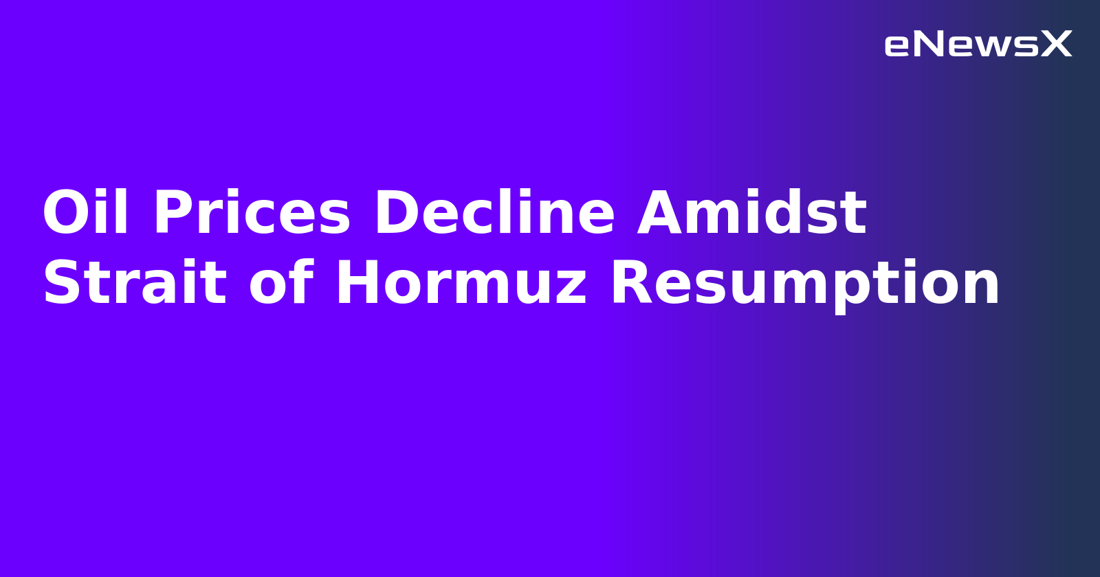 Oil Prices Decline Amidst Strait of Hormuz Resumption.webp