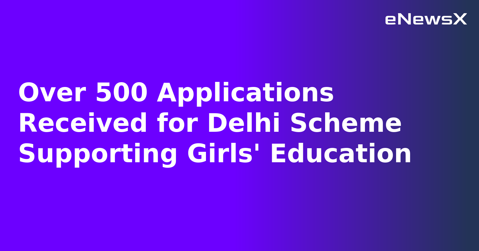 Over 500 Applications Received for Delhi Scheme Supporting Girls' Education.webp