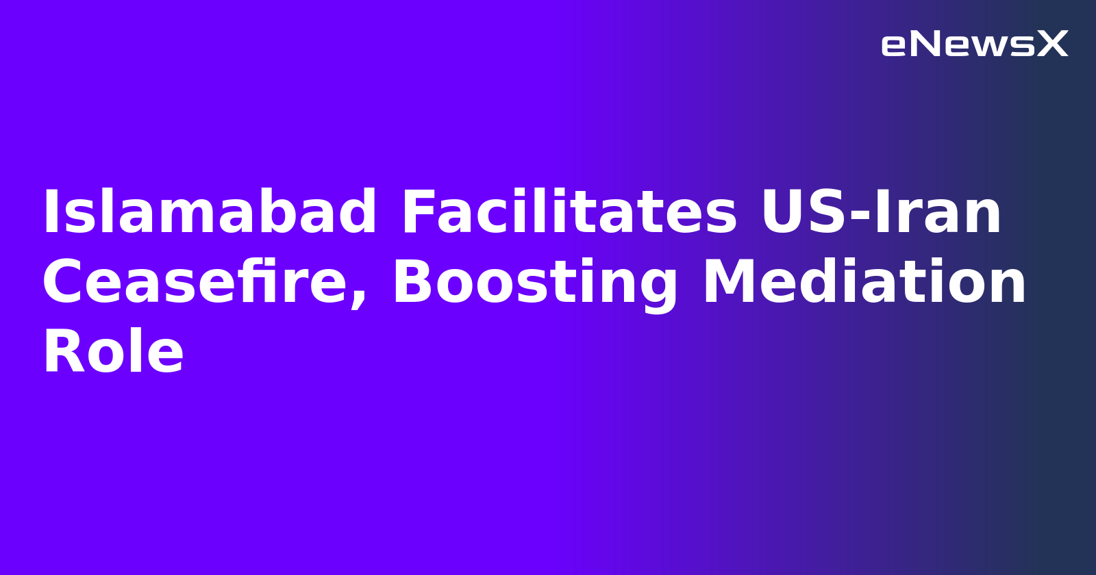 Islamabad Facilitates US-Iran Ceasefire, Boosting Mediation Role.webp Islamabad Facilitates US-Iran Ceasefire, Boosting Mediation Role.webp