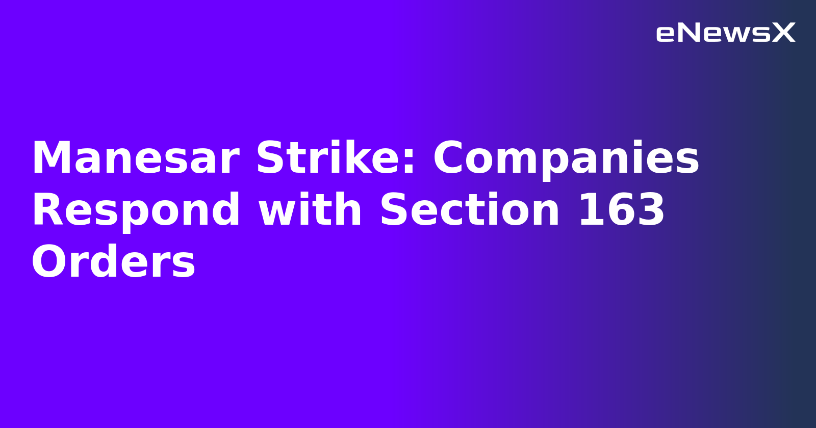 Manesar Strike: Companies Respond with Section 163 Orders
