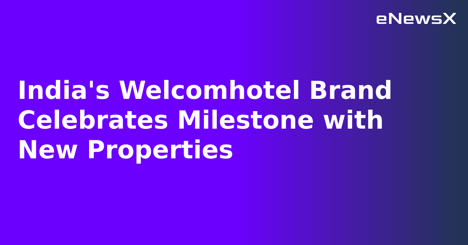 India's Welcomhotel Brand Celebrates Milestone with New Properties.webp