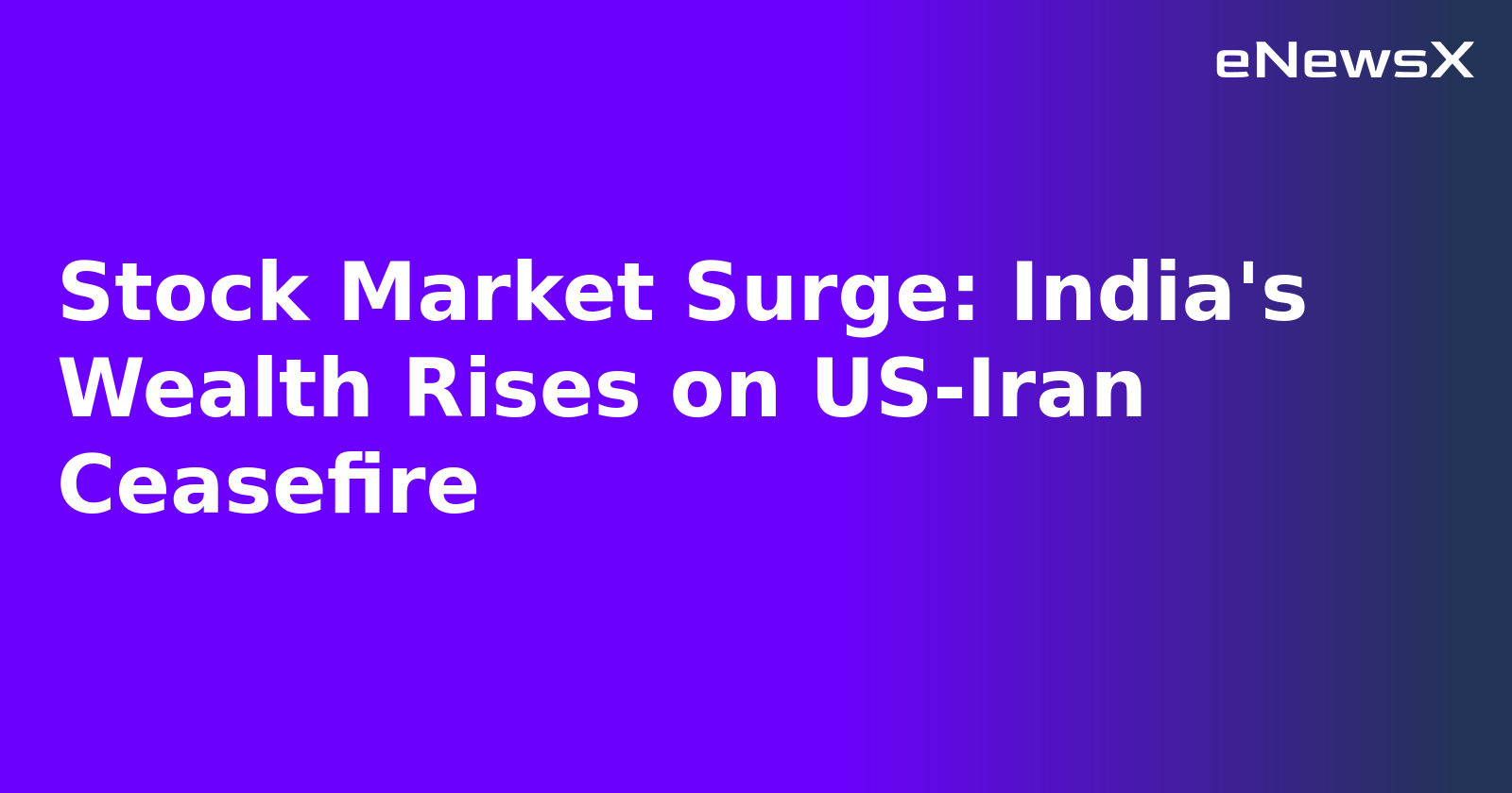 Stock Market Surge: India's Wealth Rises on US-Iran Ceasefire.webp