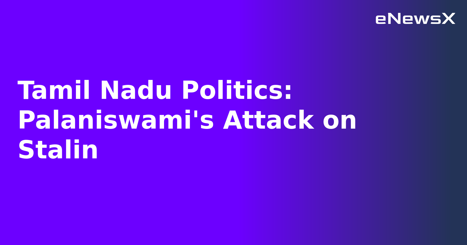 Tamil Nadu Politics: Palaniswami's Attack on Stalin.webp