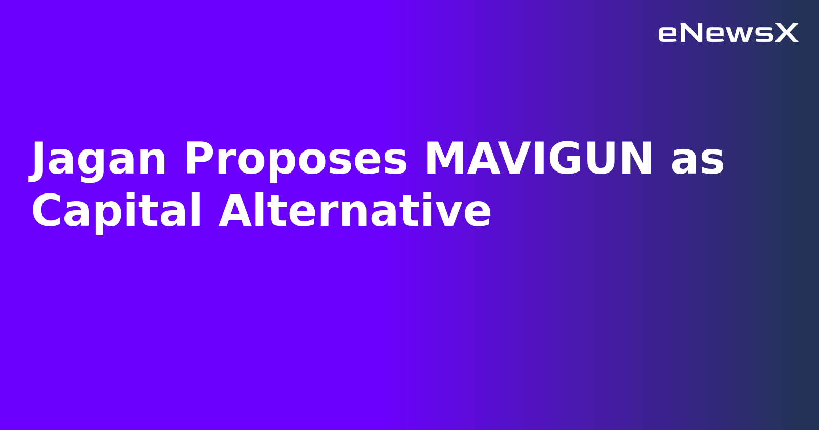 Jagan Proposes MAVIGUN as Capital Alternative.webp