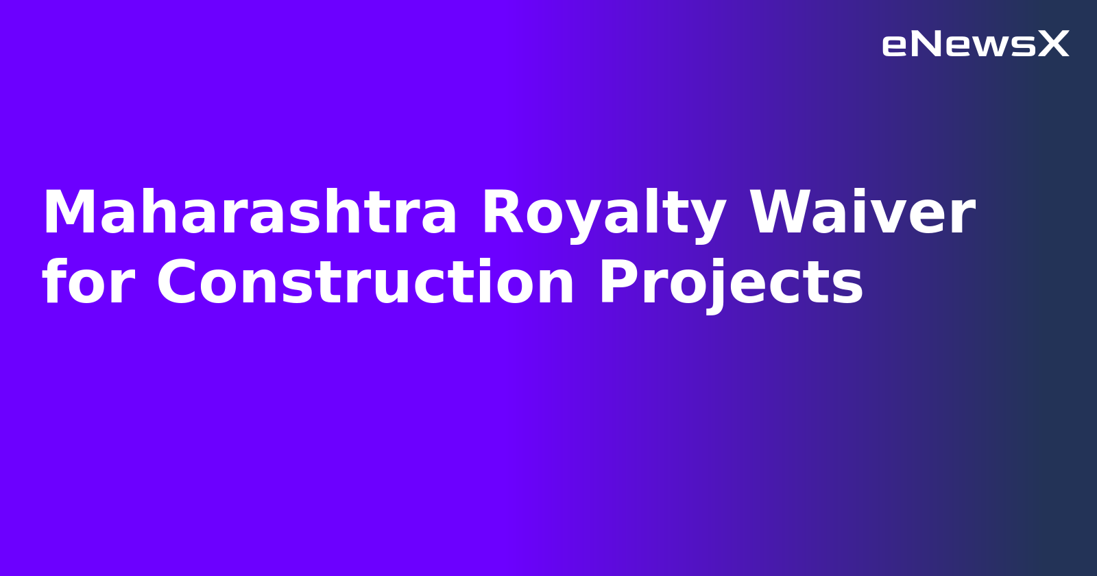Maharashtra Royalty Waiver for Construction Projects.webp