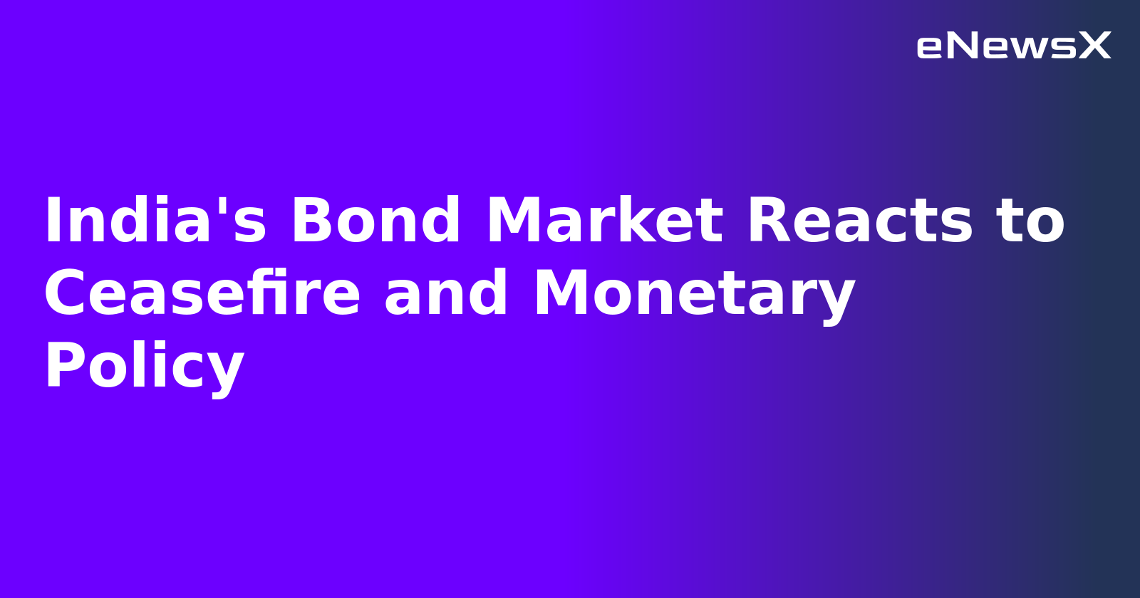 India's Bond Market Reacts to Ceasefire and Monetary Policy.webp