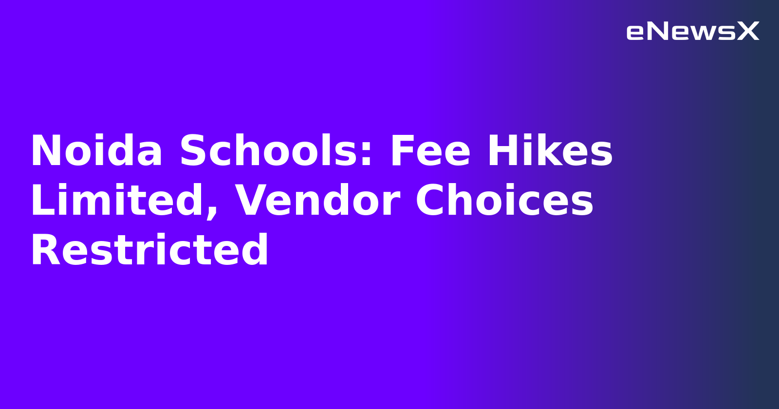 Noida Schools: Fee Hikes Limited, Vendor Choices Restricted.webp