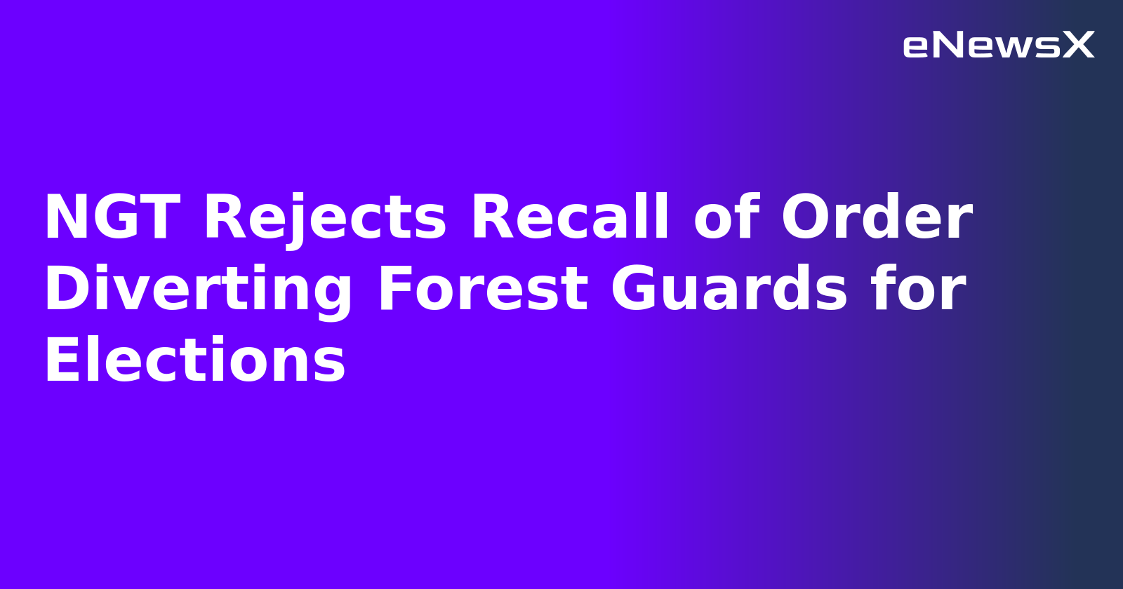 NGT Rejects Recall of Order Diverting Forest Guards for Elections.webp
