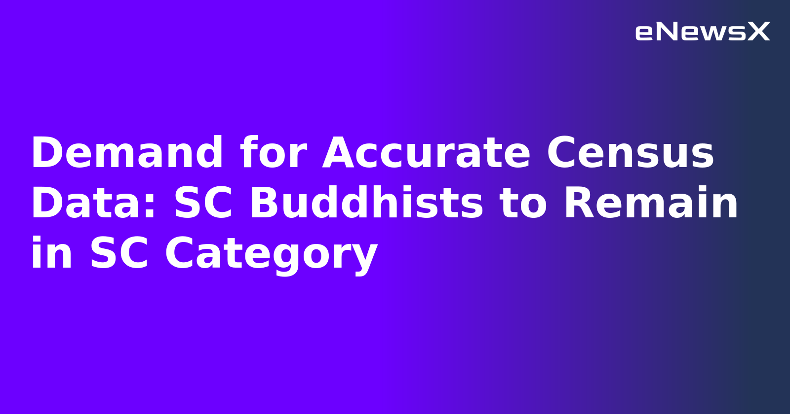 Demand for Accurate Census Data: SC Buddhists to Remain in SC Category.webp Demand for Accurate Census Data: SC Buddhists to Remain in SC Category.webp
