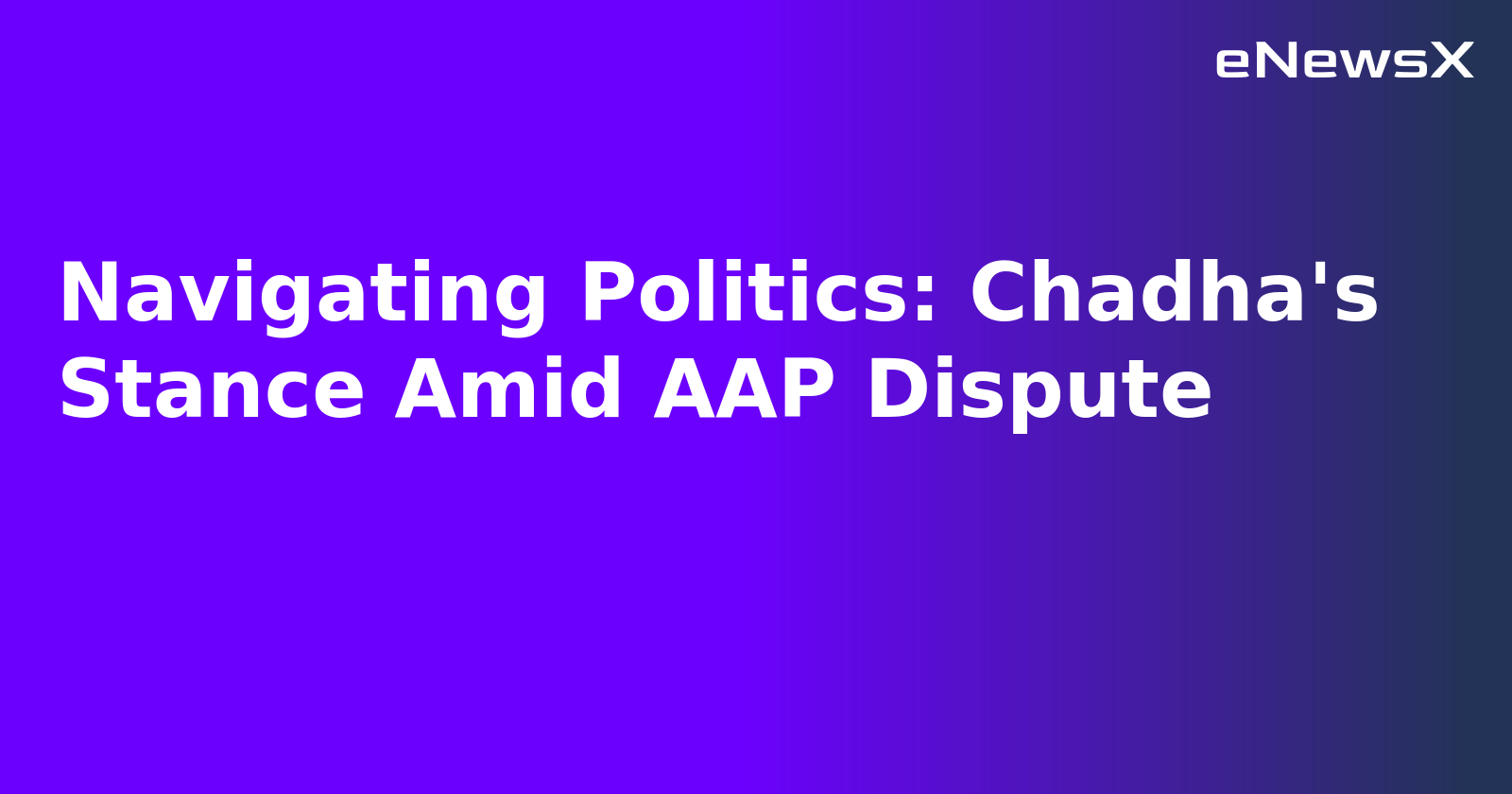 Navigating Politics: Chadha's Stance Amid AAP Dispute.webp Navigating Politics: Chadha's Stance Amid AAP Dispute.webp