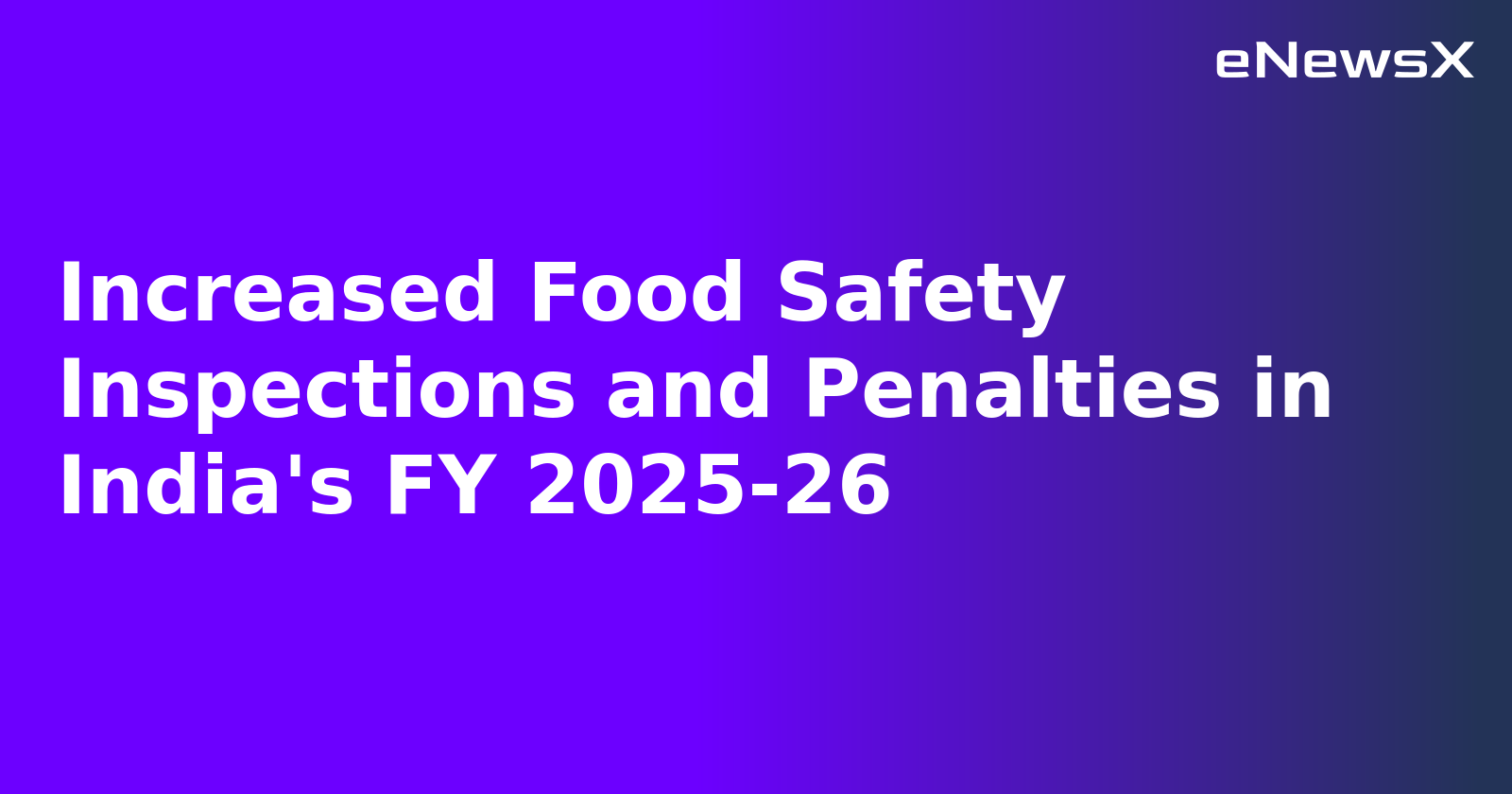 Increased Food Safety Inspections and Penalties in India's FY 2025-26.webp
