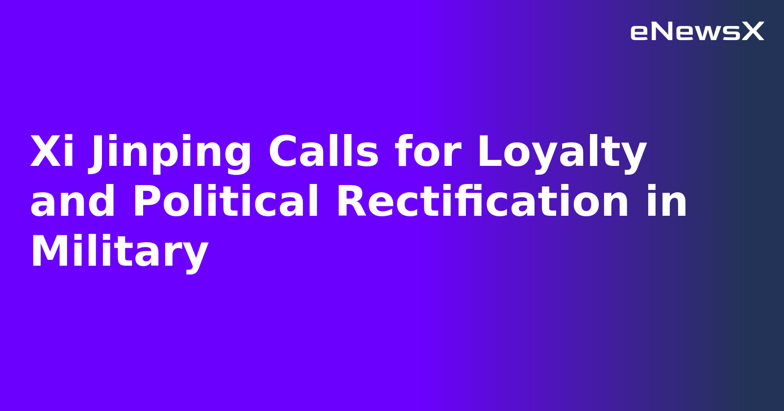 Xi Jinping Calls for Loyalty and Political Rectification in Military.webp