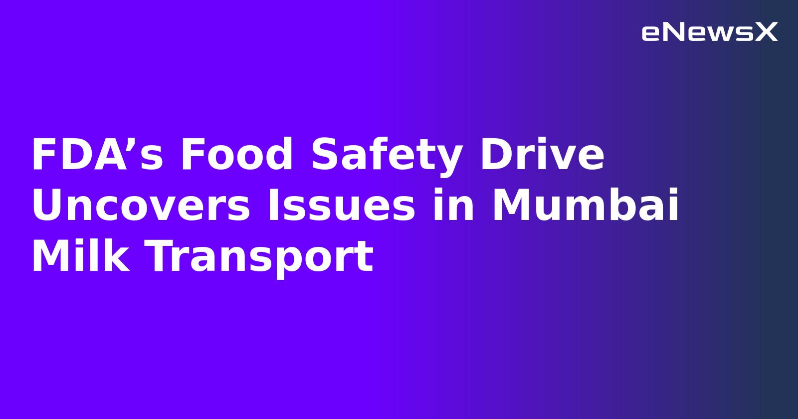 FDA’s Food Safety Drive Uncovers Issues in Mumbai Milk Transport.webp