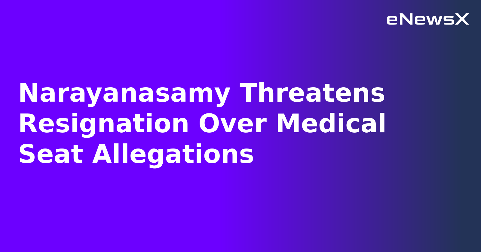 Narayanasamy Threatens Resignation Over Medical Seat Allegations.webp
