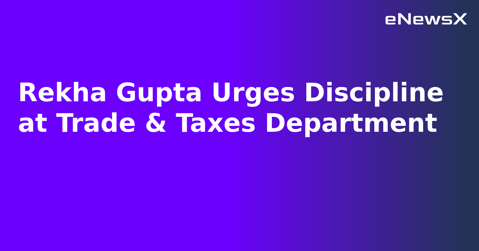 Rekha Gupta Urges Discipline at Trade & Taxes Department.webp
