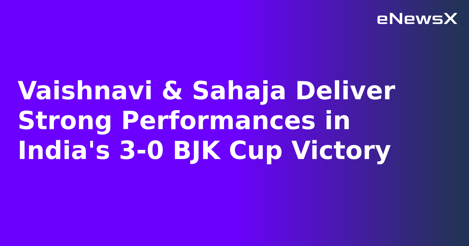 Vaishnavi & Sahaja Deliver Strong Performances in India's 3-0 BJK Cup Victory.webp Vaishnavi & Sahaja Deliver Strong Performances in India's 3-0 BJK Cup Victory.webp