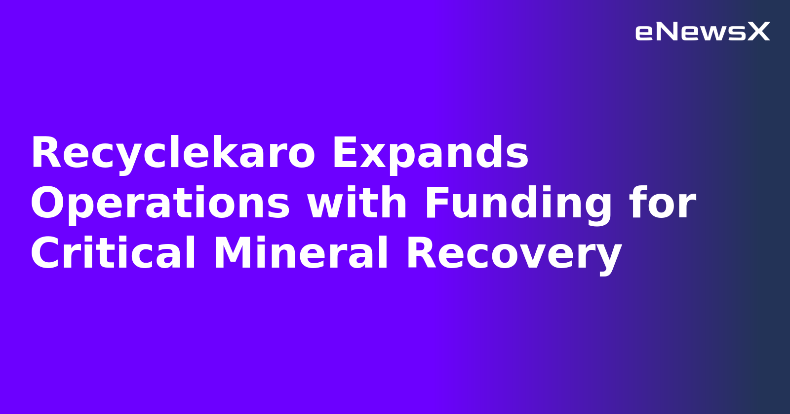 Recyclekaro Expands Operations with Funding for Critical Mineral Recovery.webp