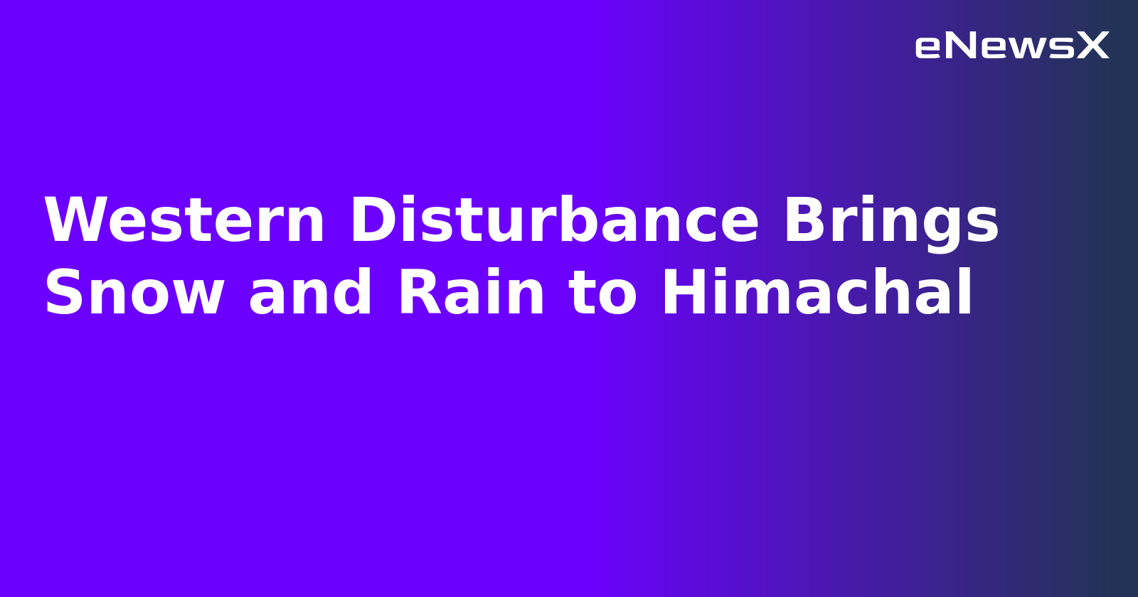 Western Disturbance Brings Snow and Rain to Himachal.webp