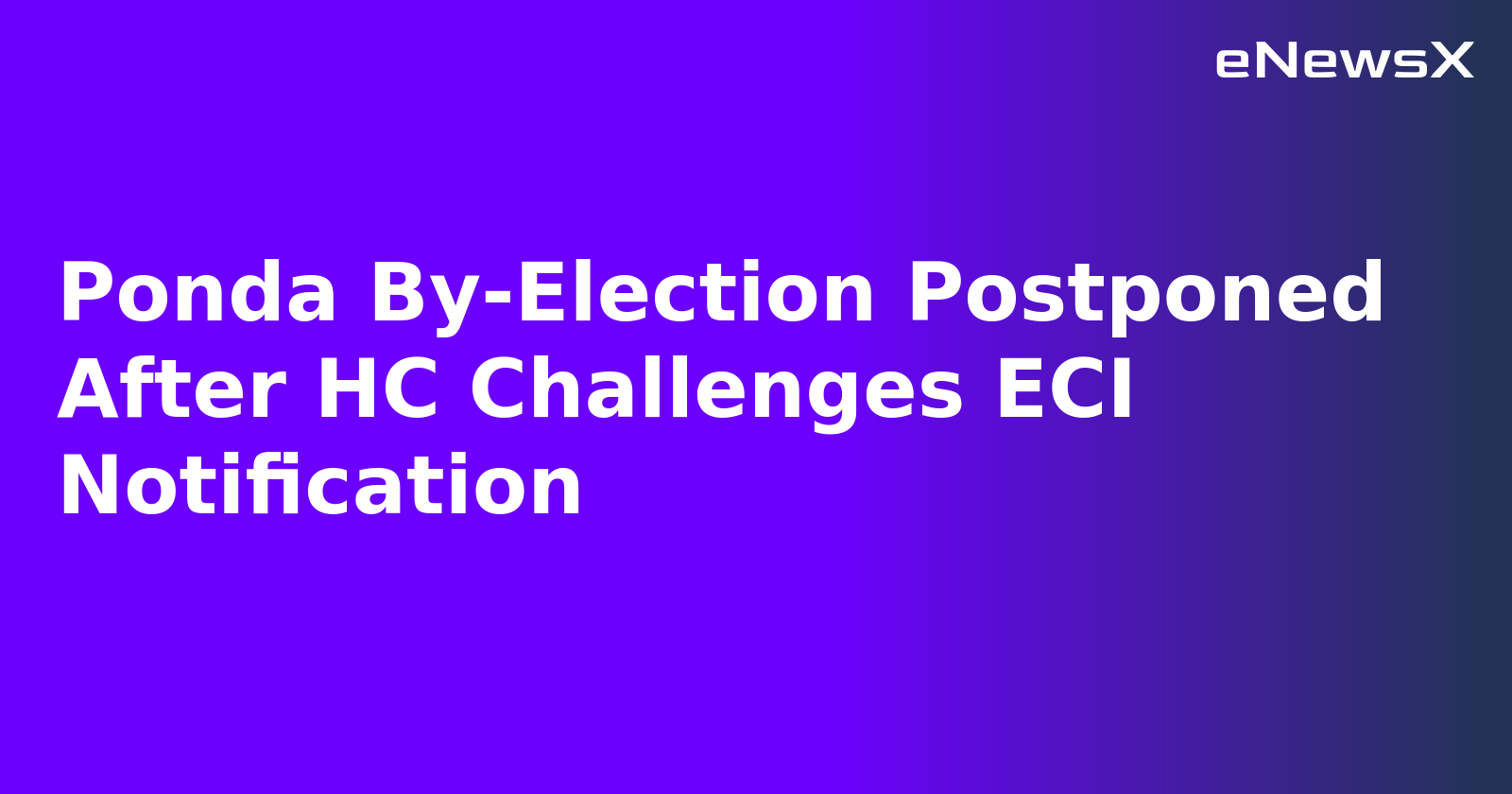Ponda By-Election Postponed After HC Challenges ECI Notification.webp