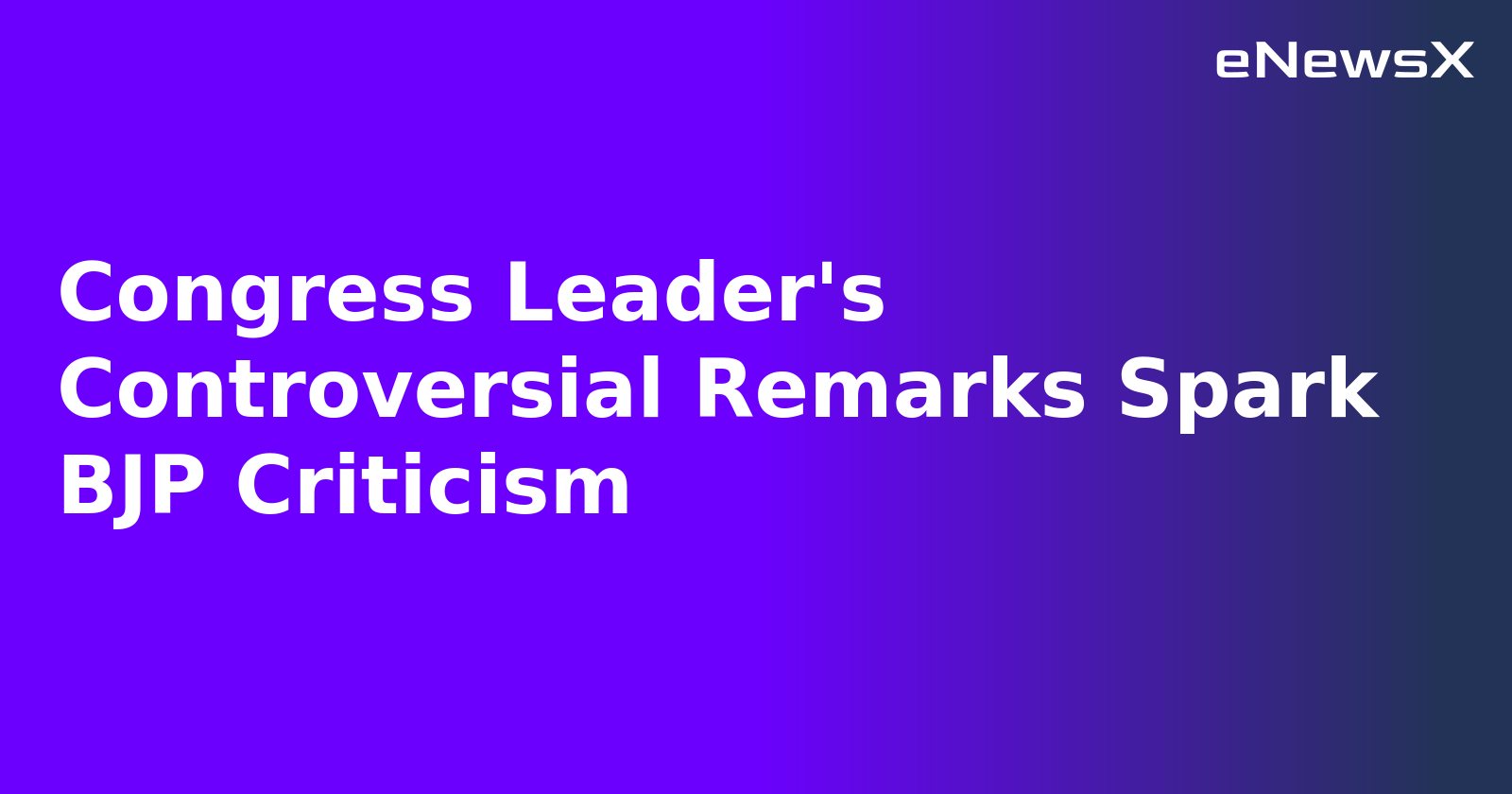 Congress Leader's Controversial Remarks Spark BJP Criticism.webp