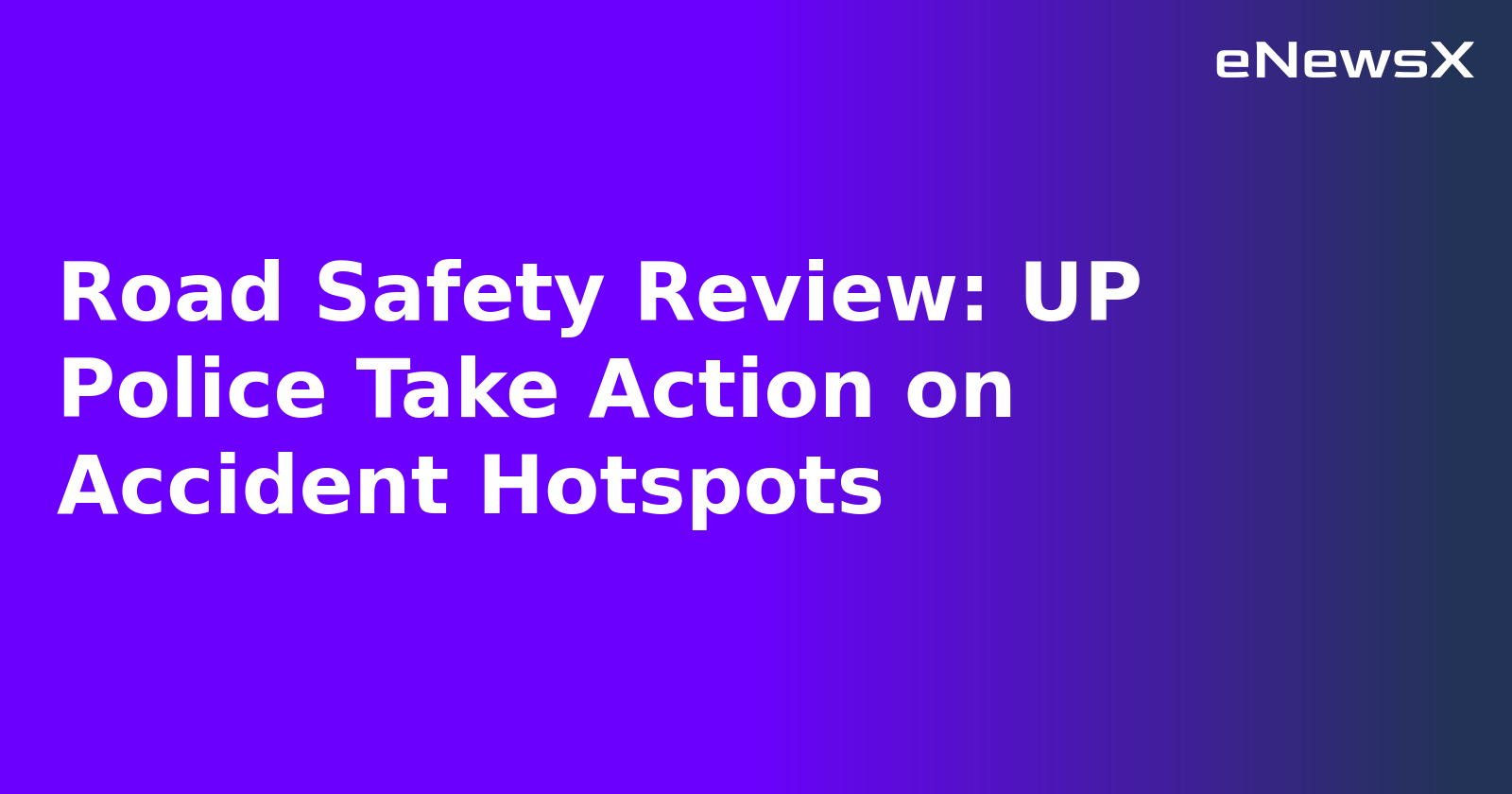Road Safety Review: UP Police Take Action on Accident Hotspots.webp