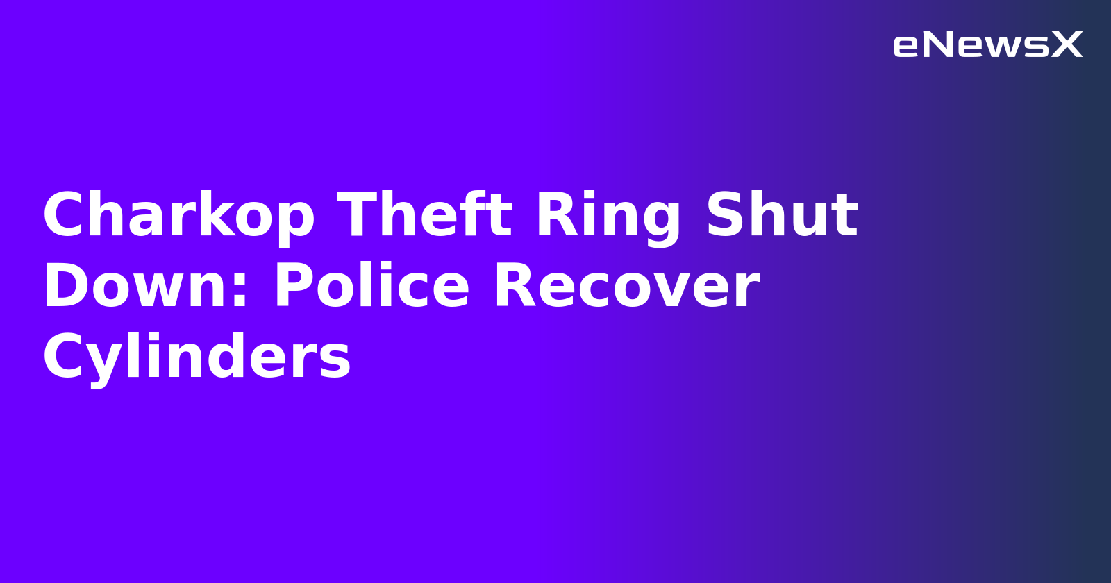 Charkop Theft Ring Shut Down: Police Recover Cylinders.webp