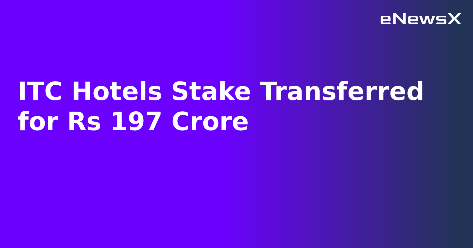 ITC Hotels Stake Transferred for Rs 197 Crore.webp