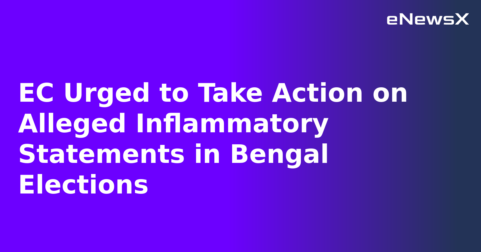 EC Urged to Take Action on Alleged Inflammatory Statements in Bengal Elections.webp