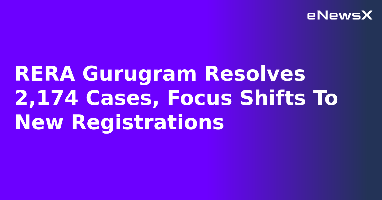 RERA Gurugram Resolves 2,174 Cases, Focus Shifts To New Registrations.webp