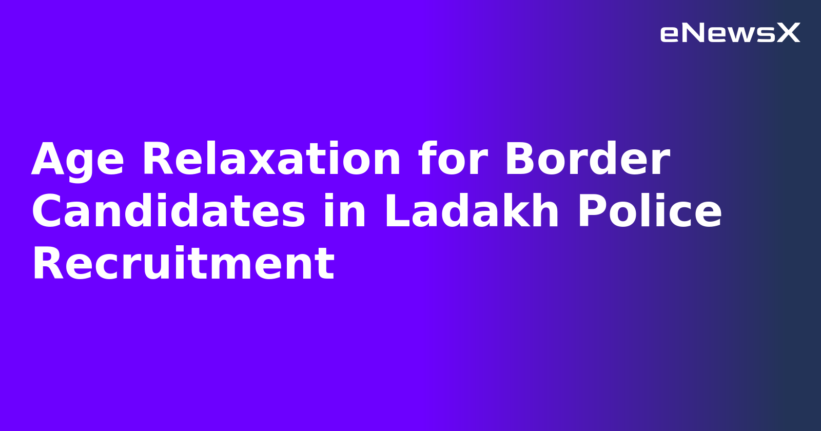 Age Relaxation for Border Candidates in Ladakh Police Recruitment.webp