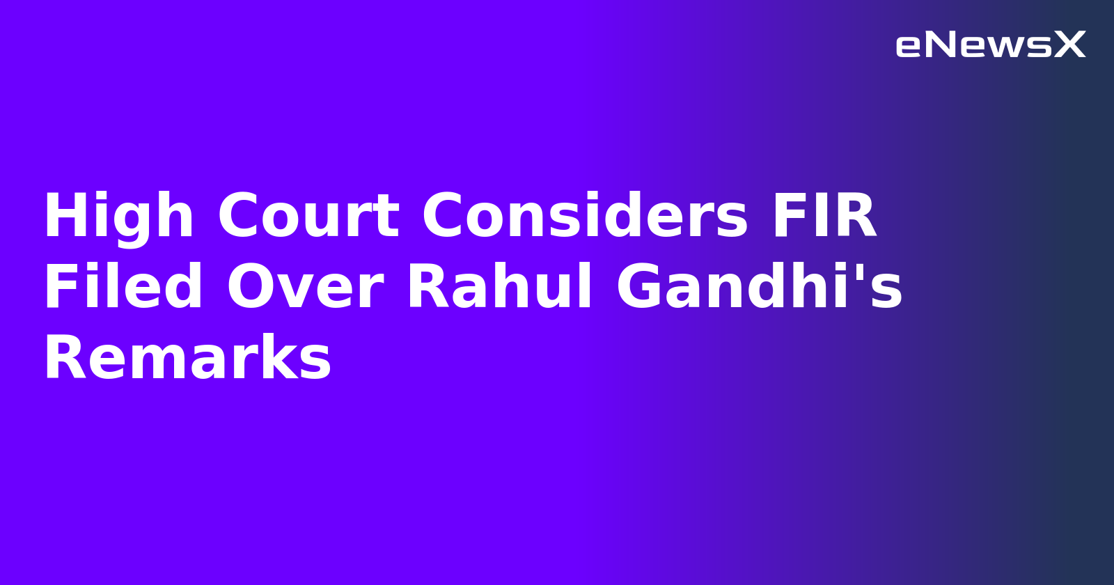 High Court Considers FIR Filed Over Rahul Gandhi's Remarks.webp