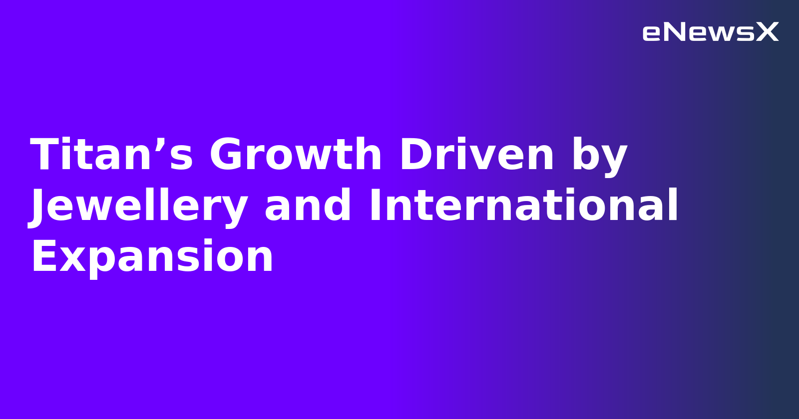 Titan’s Growth Driven by Jewellery and International Expansion.webp Titan’s Growth Driven by Jewellery and International Expansion.webp