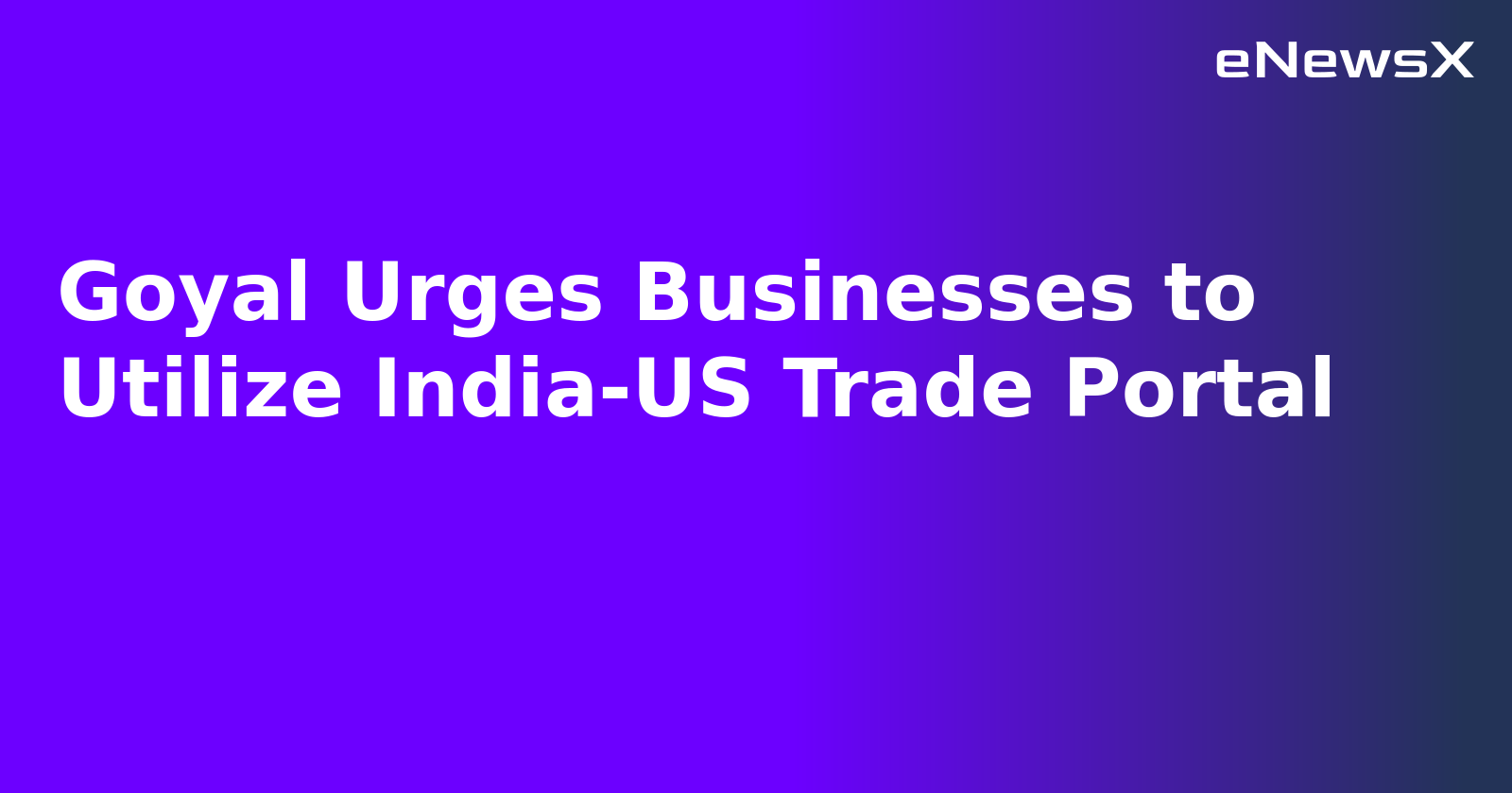 Goyal Urges Businesses to Utilize India-US Trade Portal.webp