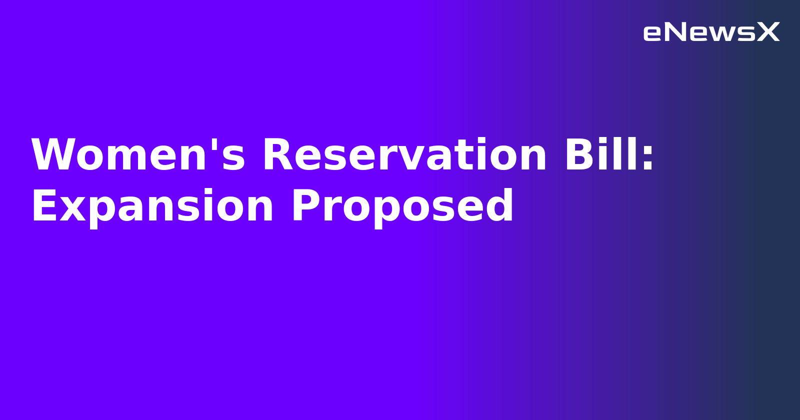Women's Reservation Bill: Expansion Proposed.webp
