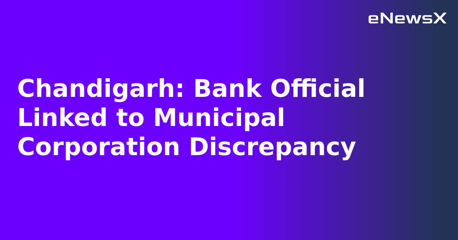 Chandigarh: Bank Official Linked to Municipal Corporation Discrepancy.webp Chandigarh: Bank Official Linked to Municipal Corporation Discrepancy.webp