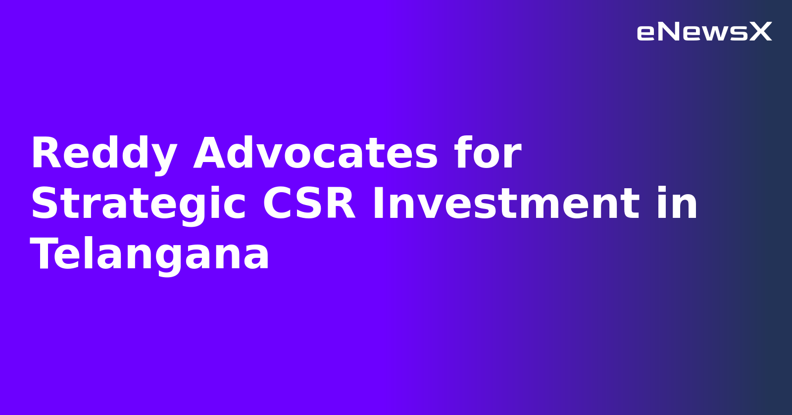 Reddy Advocates for Strategic CSR Investment in Telangana.webp Reddy Advocates for Strategic CSR Investment in Telangana.webp