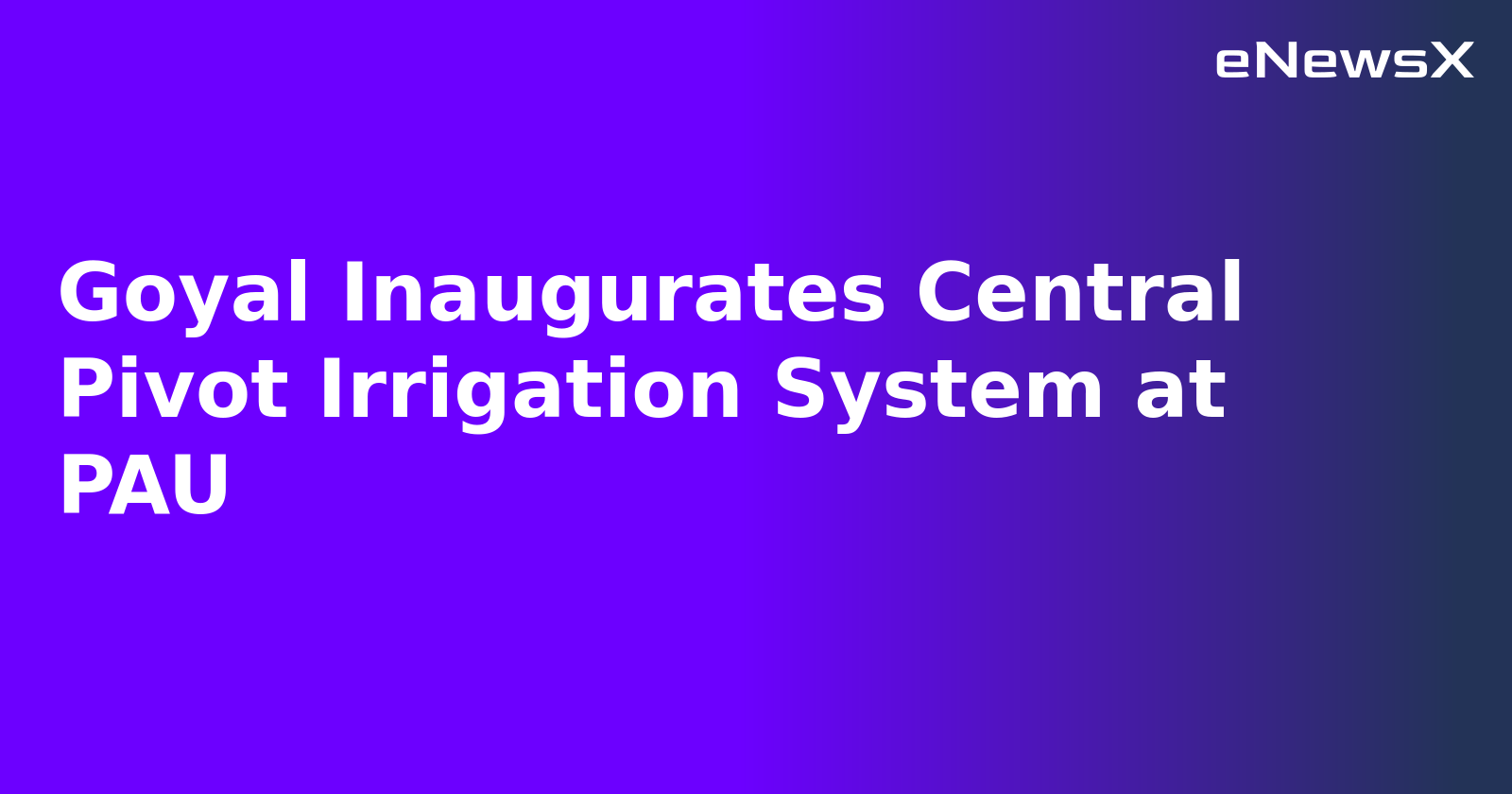 Goyal Inaugurates Central Pivot Irrigation System at PAU.webp