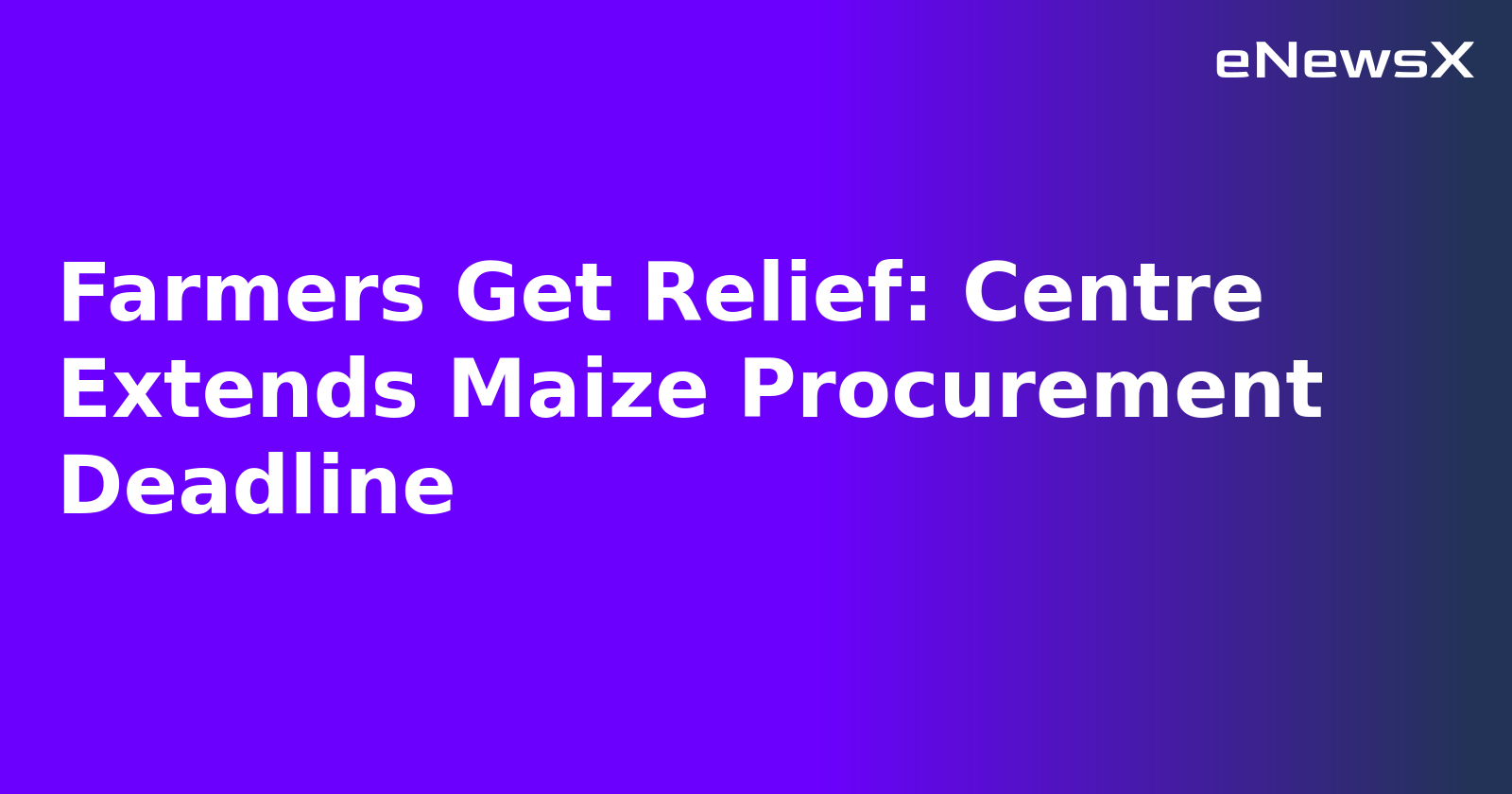 Farmers Get Relief: Centre Extends Maize Procurement Deadline.webp Farmers Get Relief: Centre Extends Maize Procurement Deadline.webp